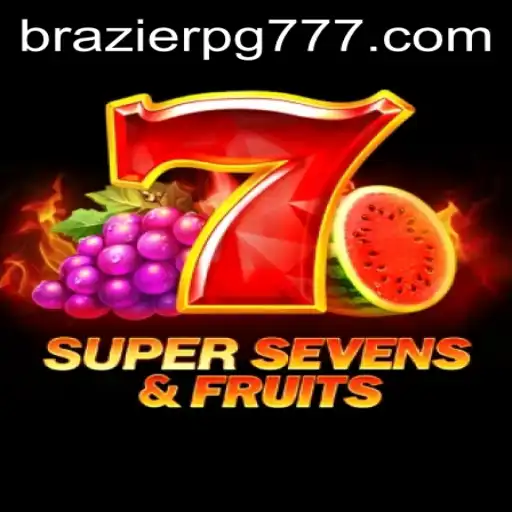 Explorando o Fascinante Mundo de 7SuperSevensFruits e BRAZIER PG
